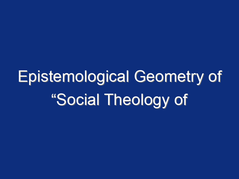 Epistemological Geometry of “Social Theology of Islam”