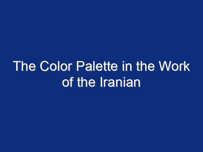 The Color Palette in the Work of the Iranian Writer Rаziye Tujjar