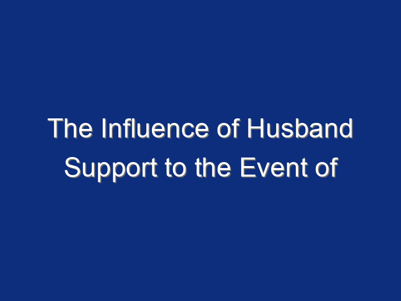 The Influence of Husband Support to the Event of Unmet Need in the Fertilizer Age in the Work Area of the Bangkelekila Community Health Center of North Toraja Regency